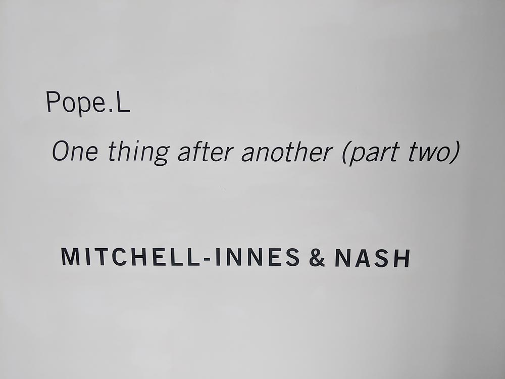 Where Has All the Art Gone, Chelsea? Really, I Want to Know: Pope.L Mitchell-Innes & Nash